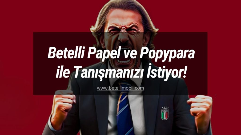 Betelli Papel ve Popypara ile Tanışmanızı İstiyor